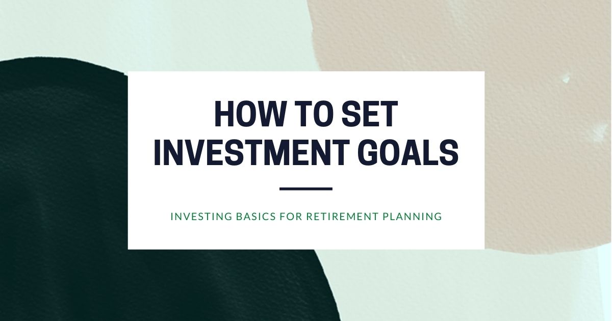 How to Set Investment Goals