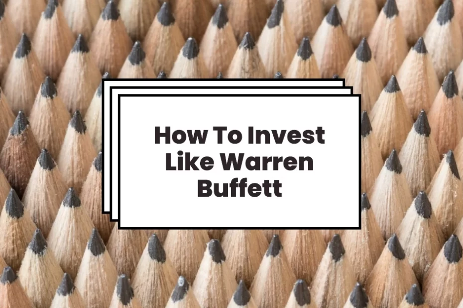 How To Invest Like Warren Buffett