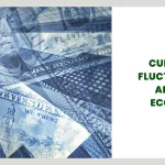 Currency fluctuations impact on the economy